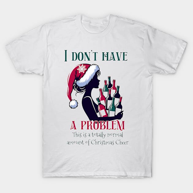 I don't have a problem. This is a totally normal amount of Christmas Cheer T-Shirt by Art from the Machine